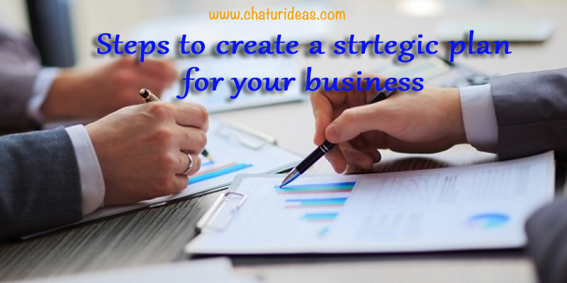 Steps to create a strategic plan for your business