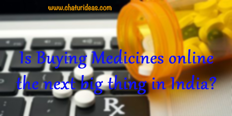 Is Buying Medicines online the next big thing in India